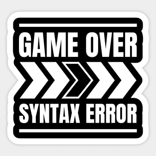 Software Developer Life: Game Over > Syntax Error - Perfect Gift for Gaming Enthusiasts Sticker